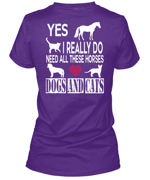 I Really Do Need All These Horses Dogs And Cats T Shirt, I Love My Life T Shirt