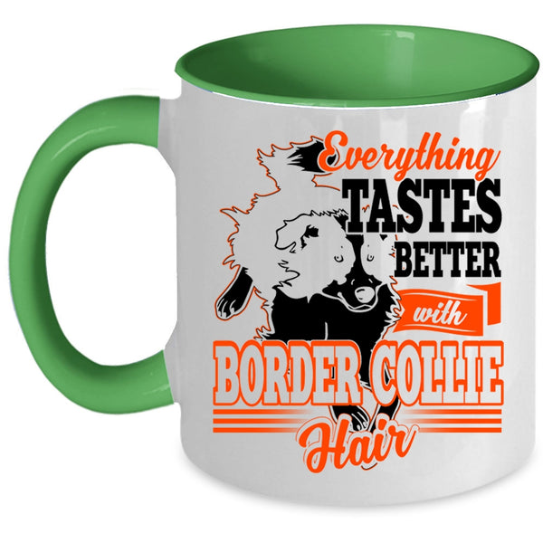 Cute Border Collie Coffee Mug, Everthing Tastes Better With Border Collie Hair Accent Mug