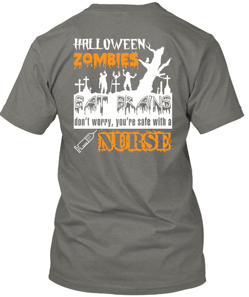 Halloween Zombies Eat Brains T Shirt, You're Safe With A Nurse T Shirt