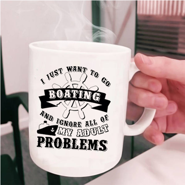 I Love Boating Coffee Mug, I Just Want To Go Boating Cup