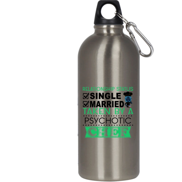 Relationship Status 20 oz Stainless Steel Bottle,Taken By A Psychotic Chef Outdoor Sports Water Bottle