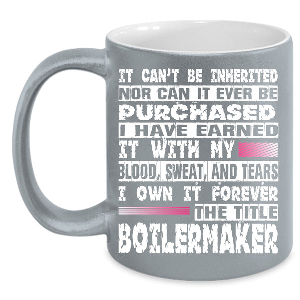 I Own It Forever The Title Boilermaker Coffee Mug, Cool Job Coffee Cup