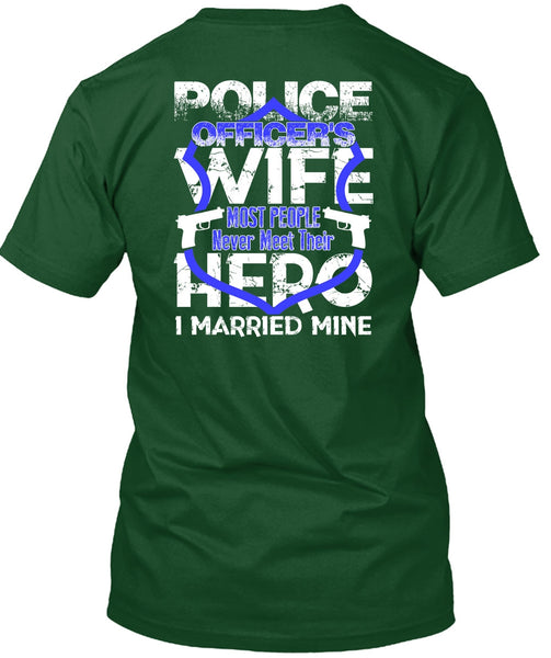 Police Officer's Wife T Shirt, I Married Mine T Shirt