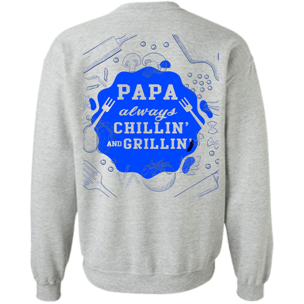 Being A Chef T Shirt, Papa Always Chilling And Grilling Sweatshirt