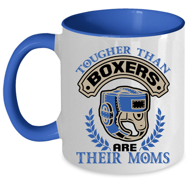 Funny Coffee Mug, Tougher Than Boxers Are Their Moms Accent Mug