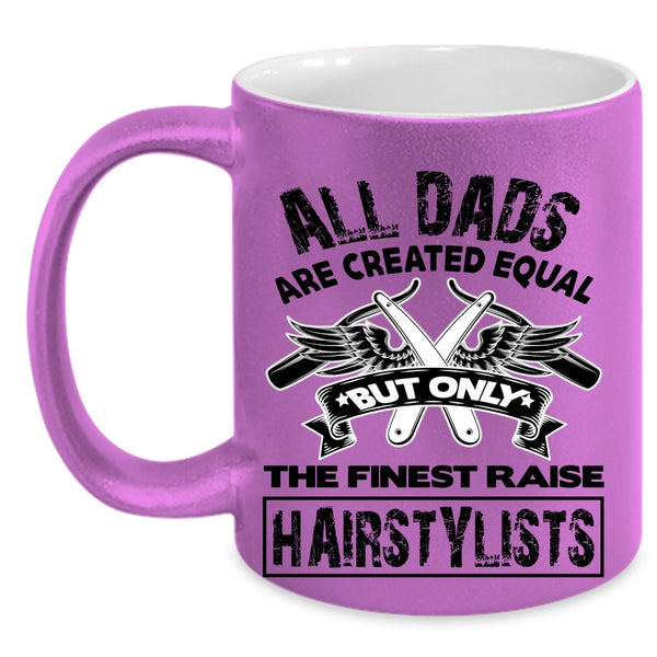 Awesome Dad Coffee Mug, Only The Finest Dads Raise Hairstylists Accent Mug