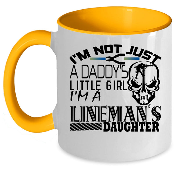 I'm A Lineman's Daughter Coffee Mug, I'm Not Just A Daddy's Little Girl Accent Mug