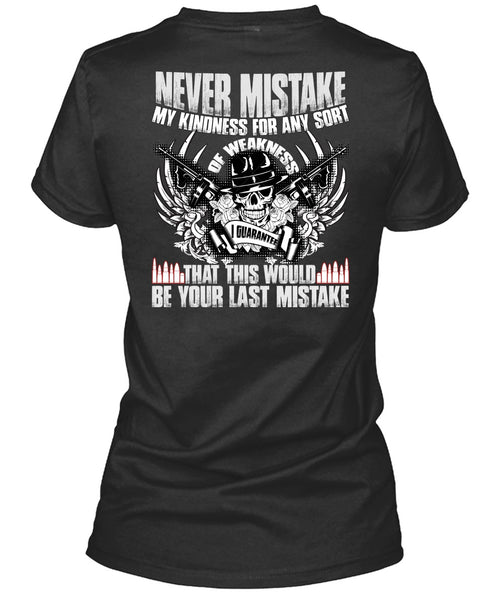Never Mistake My Kindness T Shirt, Being A Veteran T Shirt