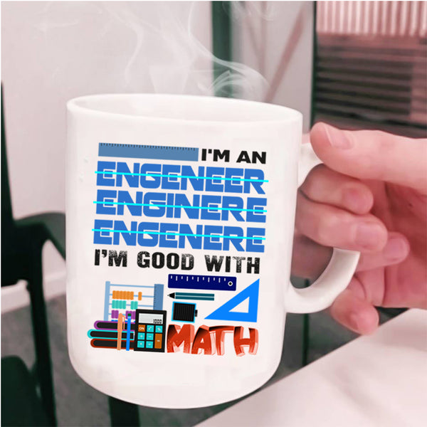I'm Good With Math Coffee Mug, I'm An Engineer Cup