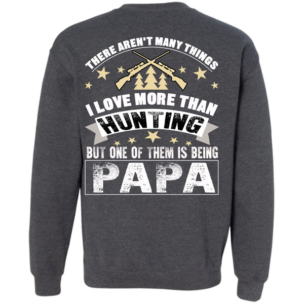 Being A Papa T Shirt, I Love Hunting Sweatshirt