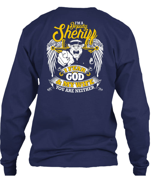 I'm A Deputy Sheriff T Shirt, I Fear God And My Wife T Shirt