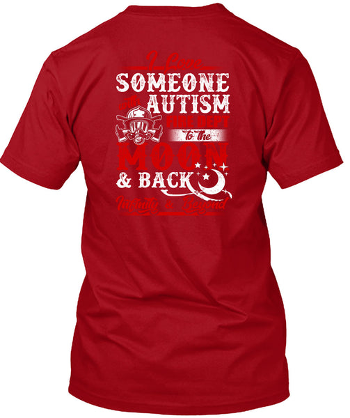 I Love Someone With Autism T Shirt, Fire Dept To The Moon T Shirt