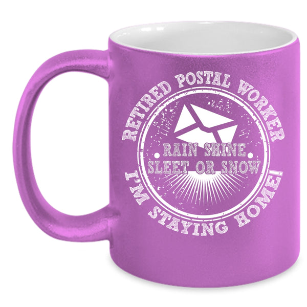 Retired Postal Worker Coffee Mug, I'm Staying Home Coffee Cup