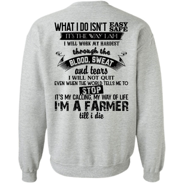 Being A Farmer T Shirt, I'm A Farmer Till I Die Sweatshirt