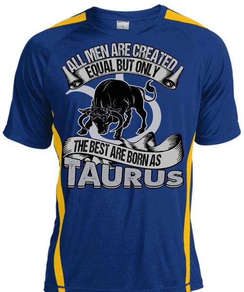 The Best Are Born As Taurus T Shirt, All Men Are Created Equal T Shirt, Cool Shirt