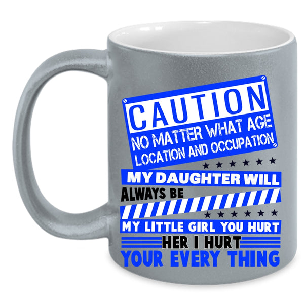 Don't Hurt Her Coffee Mug, My Daughter Will Always Be My Little Girl Accent Mug