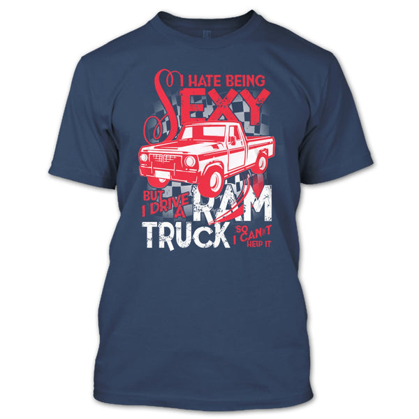 I Hate Sexy T Shirt, But I Drive A Ram Truck T Shirt