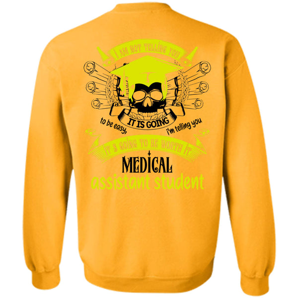 Being A Doctor T Shirt, It's Going To Be Worth It Medical Assistant Student Sweatshirt