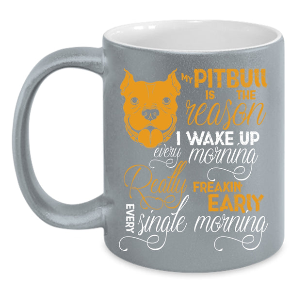 My Pitbull Is The Reason I Wake Up Coffee Mug, Cute Pit Bull Coffee Cup