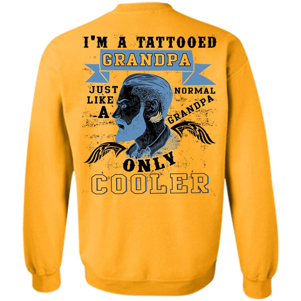 Being A Grandpa T Shirt, I'm A Tattooed Grandpa Sweatshirt