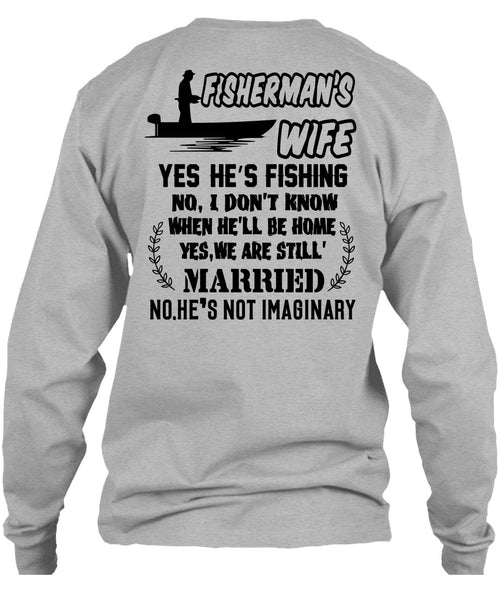 Fisherman's Wife He's Fishing T Shirt, Being A Fisher T Shirt