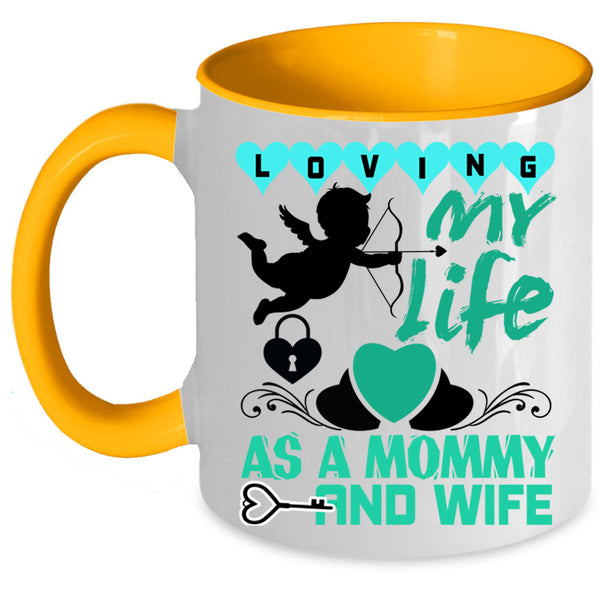 Cute Love Coffee Mug, Loving My Life As A Mommy And Wife Accent Mug