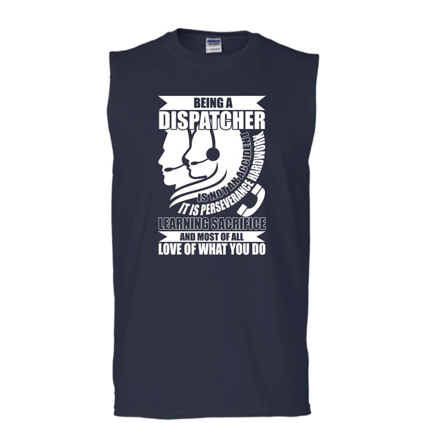 Being A Dispatcher T Shirt, Love Of What You Do T Shirt, Cool T Shirt (Men's Cotton Sleeveless)