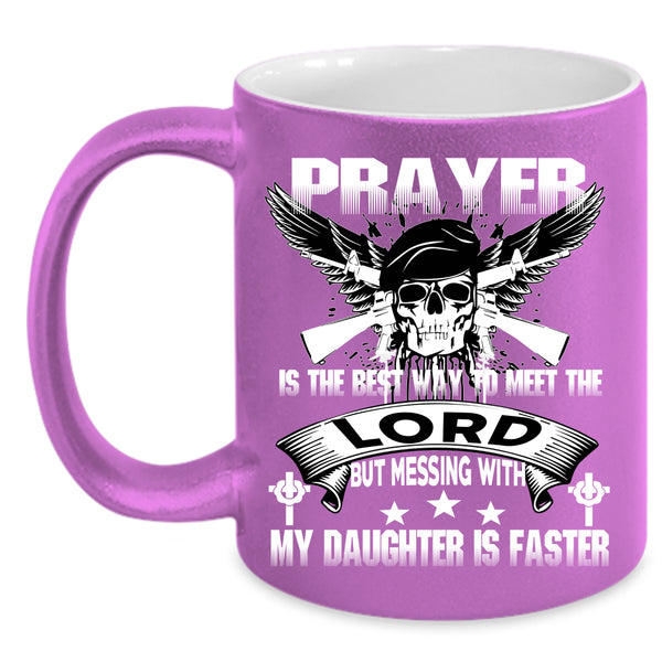 Don't Mess With My Daughter Coffee Mug, Meet The Lord Coffee Cup