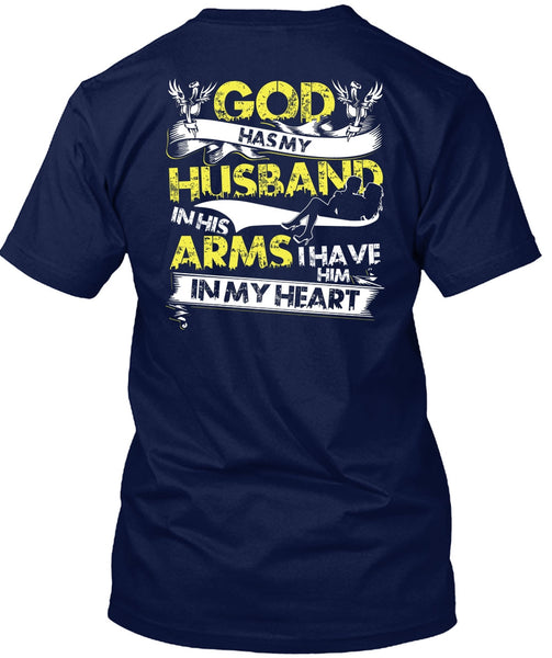 God Has My Husband T Shirt, I Have Him In My Heart T Shirt