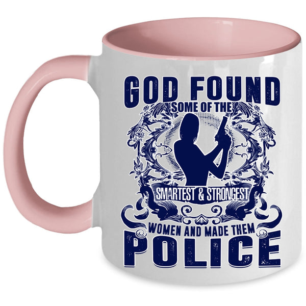 Made Them Police Coffee Mug, The Smartest And Strongest Women Accent Mug