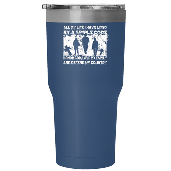 All My Life I have Lived By A Simple Code Tumbler 30 oz Stainless Steel, My Country Travel Mug