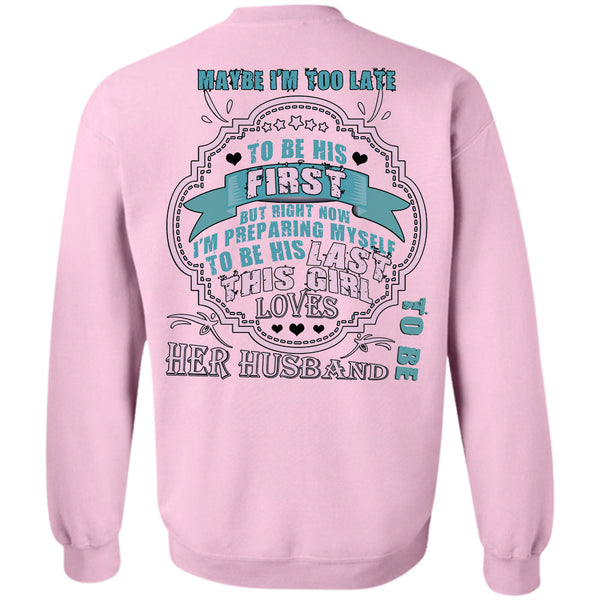 Being A Husband T Shirt, I'm Preparing Myself To Be His Last This Girl Loves Her Husband Sweatshirt