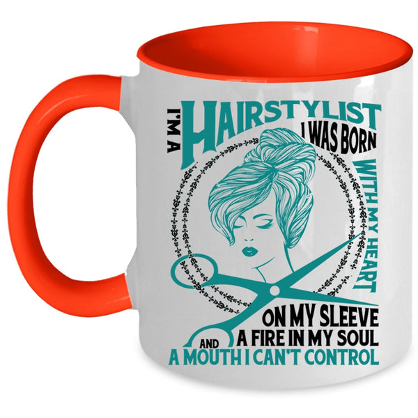 I Was Born With My Heart Coffee Mug, I Am A Hairstylist Accent Mug