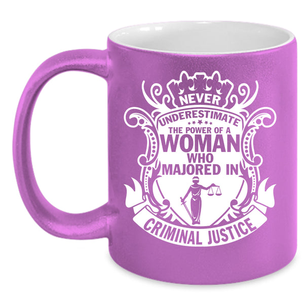 The Power Of A Woman Coffee Mug, Majoed In Criminal Justice Coffee Cup
