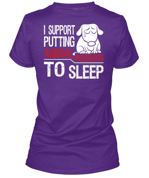 I Support Putting Animal Abusers To Sleep T Shirt, I Love Dogs T Shirt