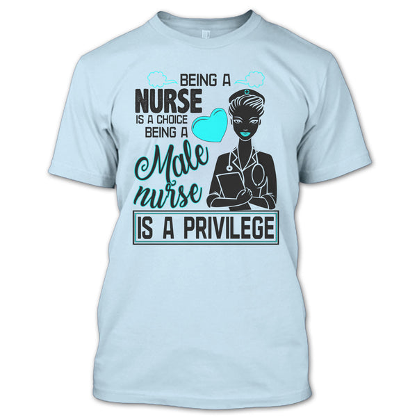 Being A Nurse Is A Choice T Shirt, Coolest Nurse T Shirt