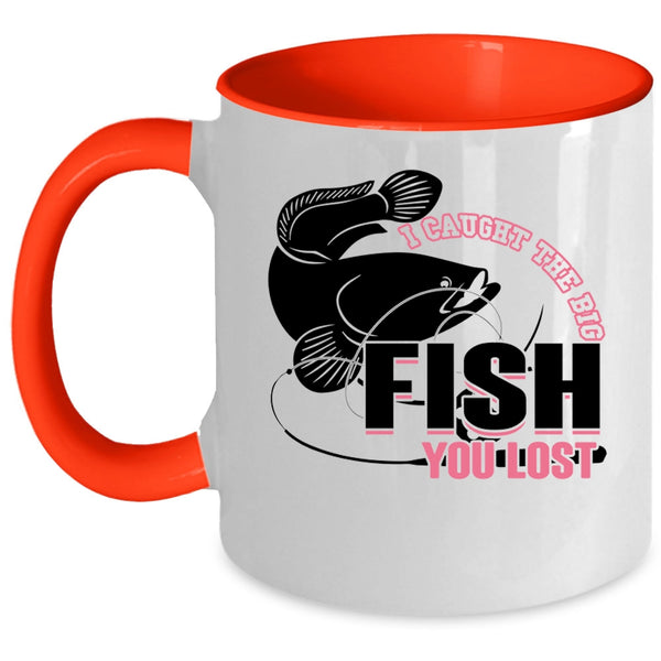 Cool Fishing Coffee Mug, I Caught The Big Fish You Lost Accent Mug