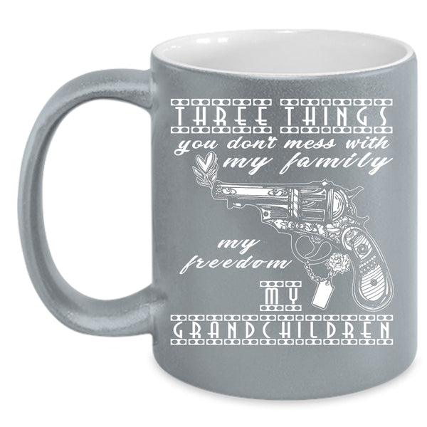 Three Things You Don't Mess With Coffee Mug, My Grandchildren Coffee Cup