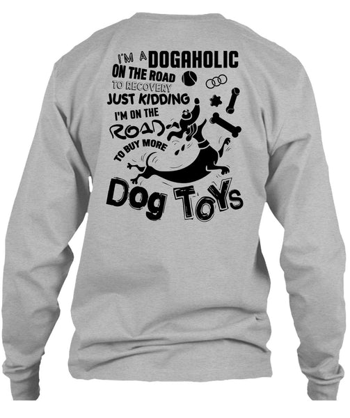 I'm On The Road To Buy More Dog Toys T Shirt, I Love My Dog T Shirt