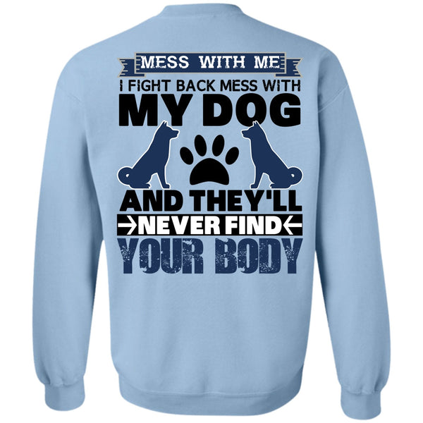 I Love My Dog T Shirt, I Fight Back Mess With My Dog Sweatshirt