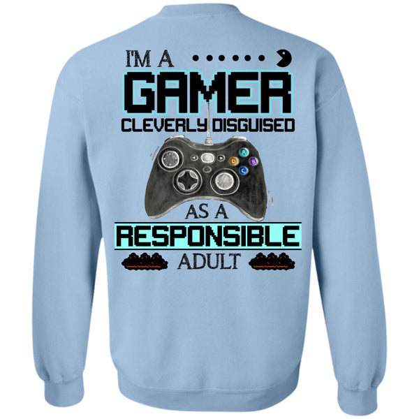 Being A Gamer T Shirt, Cleverly Disguised As A Responsible Adult Sweatshirt