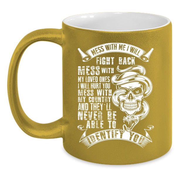 Don't Mess With My Loved Coffee Mug, Don't Mess With My Country Coffee Cup