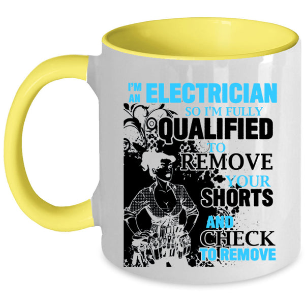Cool Gift For Electrician Coffee Mug, I'm An Electrician Accent Mug
