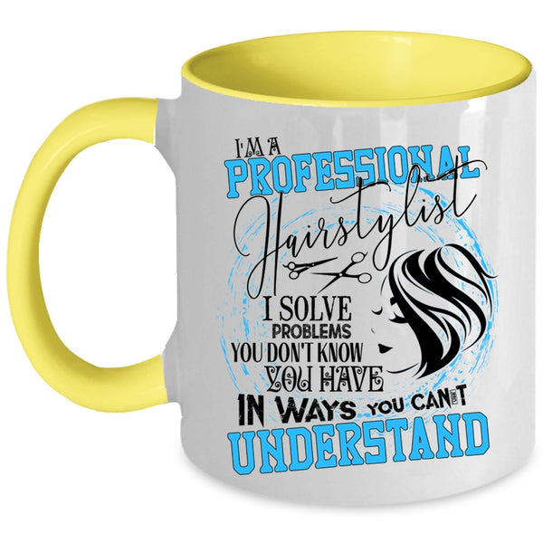 Cool Hairstylist Coffee Mug, I'm A Professional Hairstylist Accent Mug