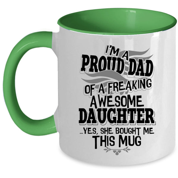 Cool Dad Coffee Mug, I'm A Proud Dad Of An Awesome Daughter Accent Mug