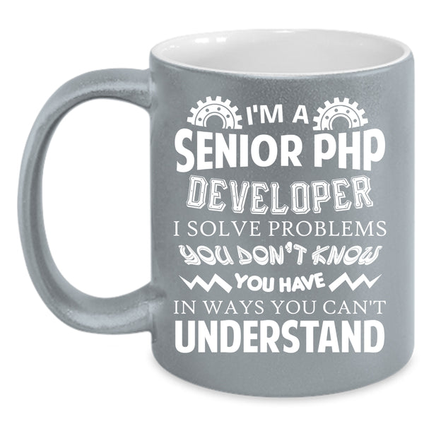 I'm A Senior Php Developer Coffee Mug, Cool Job Title Coffee Cup