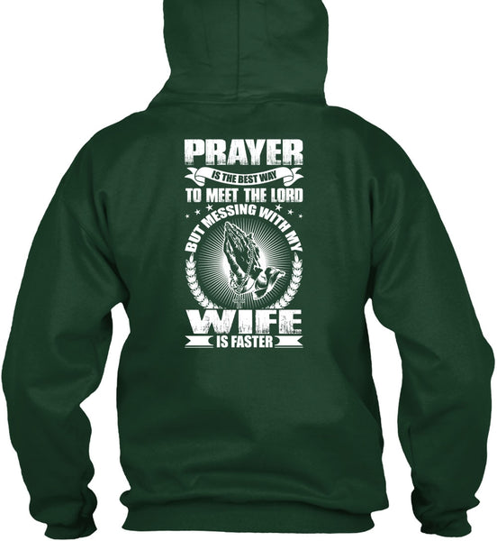 Prayer Is The Best Way T Shirt, Messing With My Wife Is Faster T Shirt