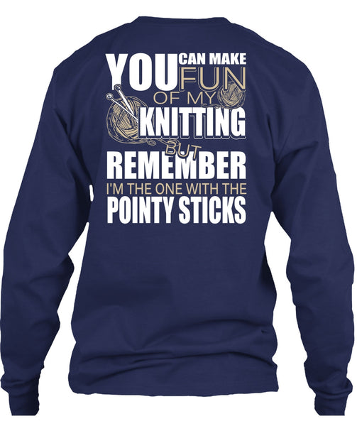 Fun Of My Knitting T Shirt, Pointy Sticks T Shirt