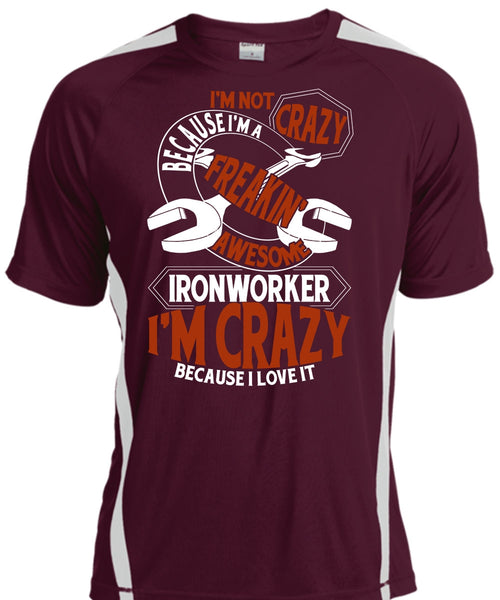 Freaking Awesome Ironworker T Shirt, I'm Crazy T Shirt, Cool Shirt