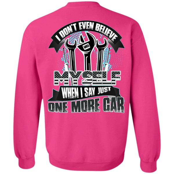 I Love Mechanic T Shirt, I Don't Even Believe Myself Sweatshirt